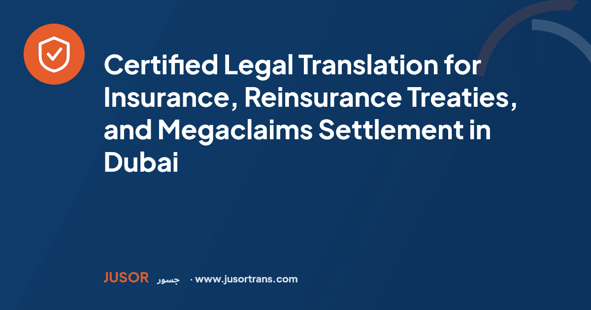 Certified Legal Translation for Insurance, Reinsurance Treaties, and Megaclaims Settlement in Dubai
